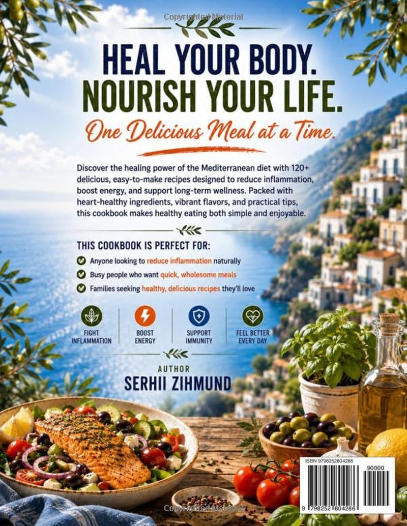 Mediterranean Anti-Inflammatory Diet Cookbook: 120+ Easy 30-Minute Recipes to Reduce Inflammation, Support Energy & Feel Better Daily — Includes a 28-Day Meal Plan