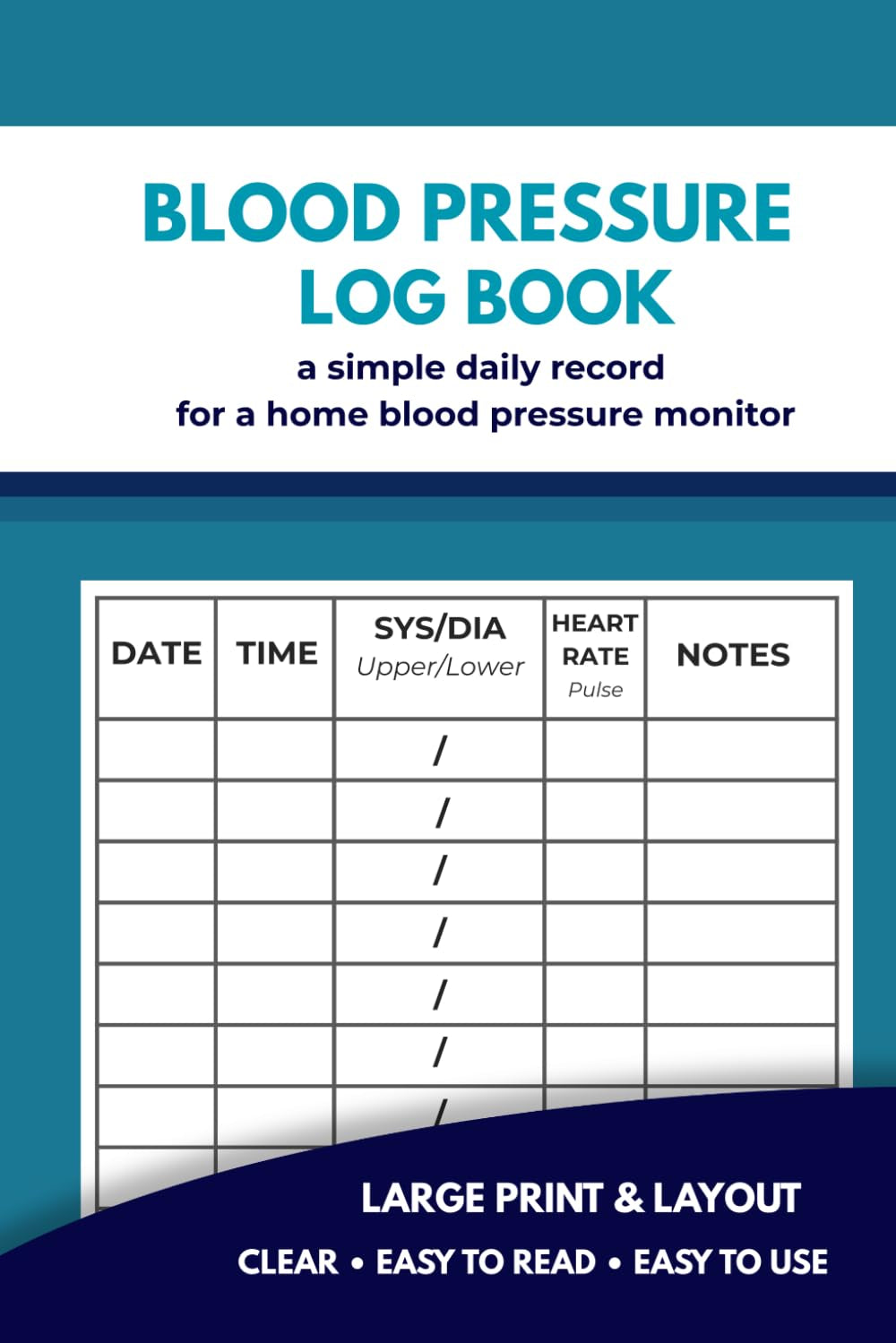 Blood Pressure Log Book Large Print: Simple Basic Easy-To-Read BP & Heart Rate Tracker for Seniors | Daily Time-Based Record | Portable Journal: Track Date, Time, Systolic/Diastolic, Pulse & Notes, Bold Clear Layout, 10 Entries per Page, 110 Pages, 6 X 9
