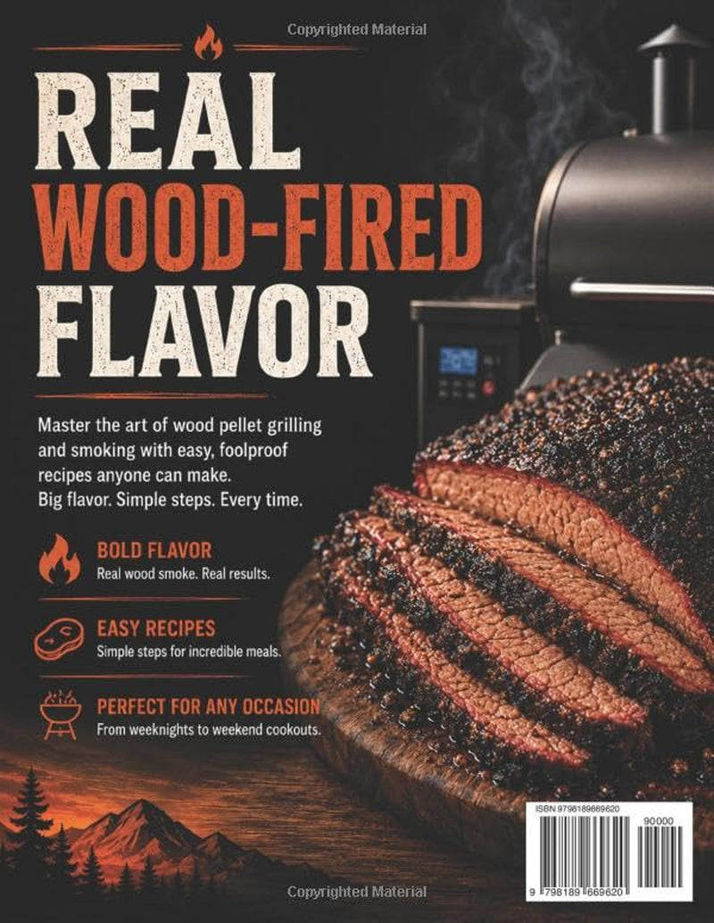 The Ultimate Traeger Grill & Smoker Cookbook for Beginners: Easy & Flavor-Packed Recipes to Master Wood Pellet Grilling, Smoking, BBQ, Family Dinners & Backyard Cookouts