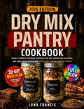 Dry Mix Pantry Cookbook: Budget-Friendly Homemade Essentials for Time-Saving Prep Solutions, Easy Make-Ahead Recipes, and Stress-Free Cooking for Busy Families (Dry Mix Pantry Series)