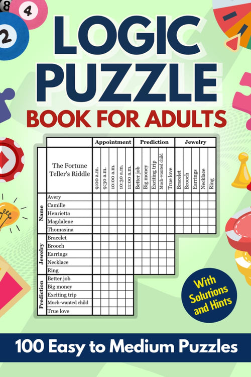 Logic Puzzle Book for Adults: 100 Easy to Medium Difficulty Logic Grid Puzzles: with New Clue Types, Full Solutions and Hints