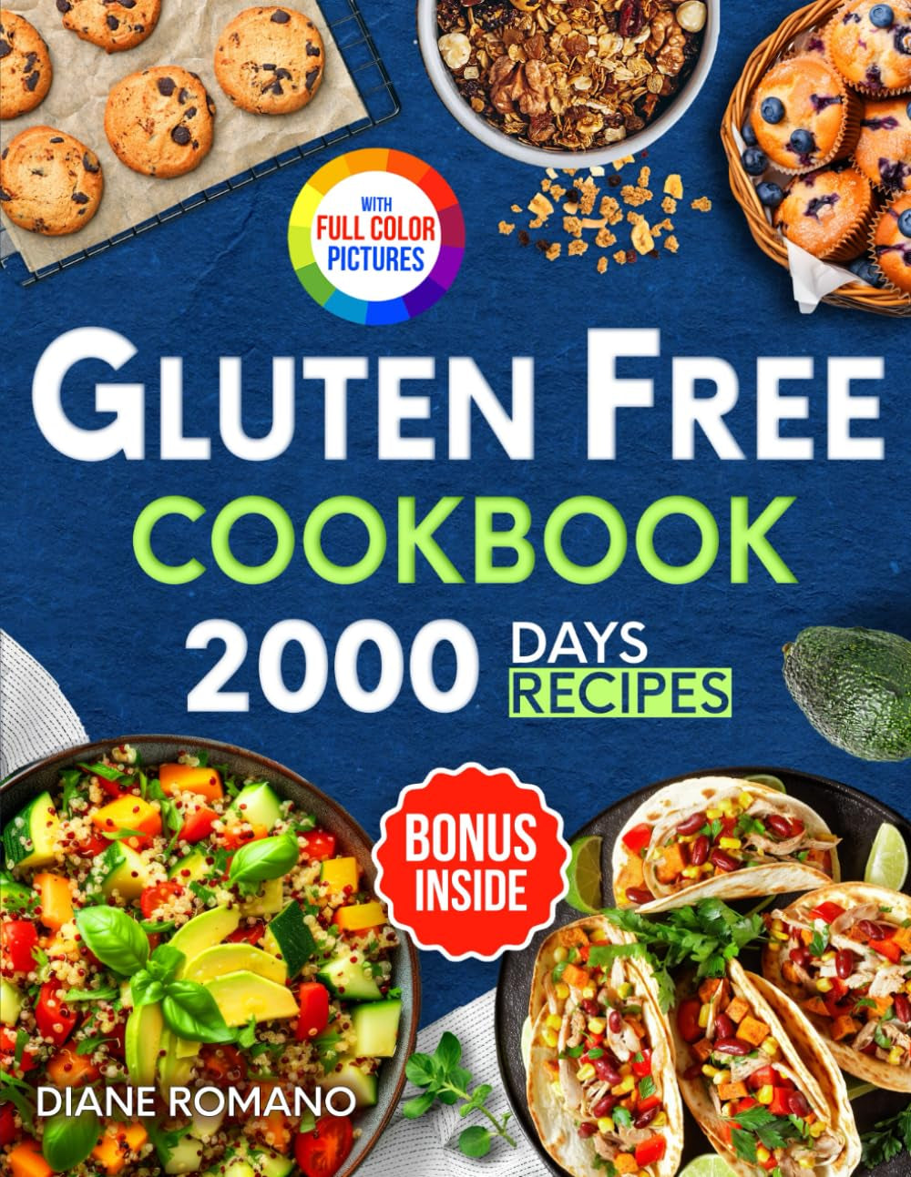 Gluten Free Cookbook: 2000 Days of Easy and Flavorful Recipes to Manage Celiac Disease, Cut Gluten, or Simply for Healthy Eating (Gluten-Free Ideas)